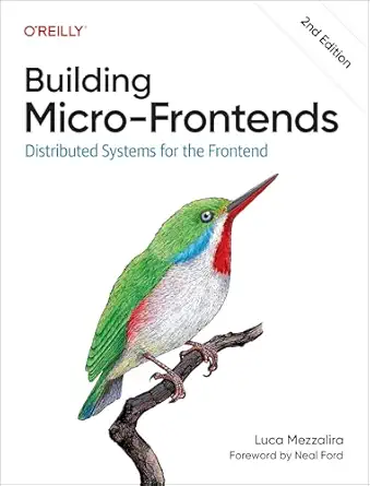 building micro frontends distributed systems for the frontend 1st edition luca mezzalira 1098170784,