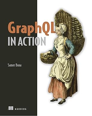 graphql in action 1st edition samer buna 161729568x, 978-1617295683