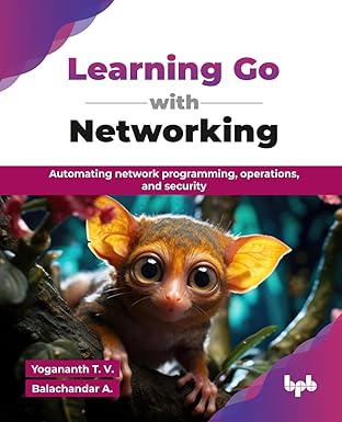 learning go with networking automating network programming operations and security 1st edition yogananth t v