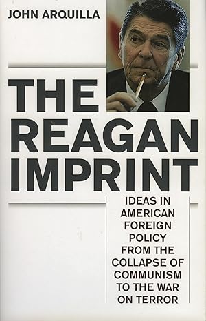 the reagan imprint ideas in american foreign policy from the collapse of communism to the war on terror 1st