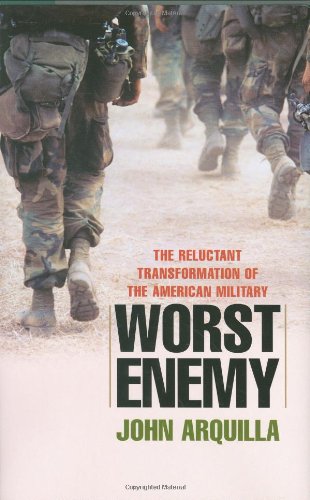 worst enemy the reluctant transformation of the american military 1st edition john arquilla 1566637503,