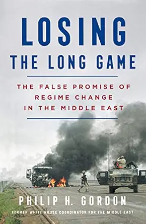 losing the long game 1st edition philip h gordon 125088991x, 978-1250889911