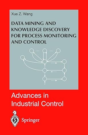 data mining and knowledge discovery for process monitoring and control 1st edition xue z wang 1447111370,