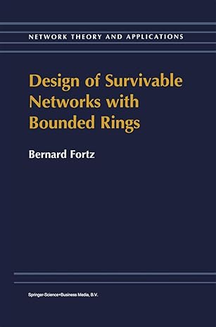 design of survivable networks with bounded rings 1st edition b fortz 0792364147, 978-0792364146