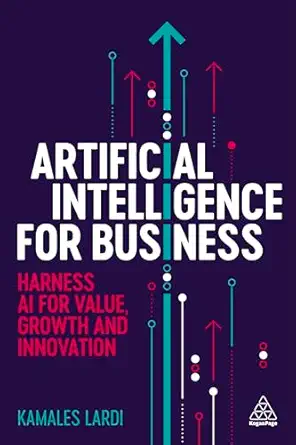 artificial intelligence for business harness ai for value growth and innovation 1st edition kamales lardi