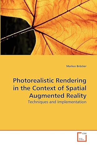 photorealistic rendering in the context of spatial augmented reality techniques and implementation 1st