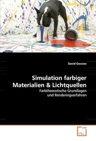 simulation farbiger materialien and lichtquellen farbtheoretische grundlagen und renderingverfahren 1st