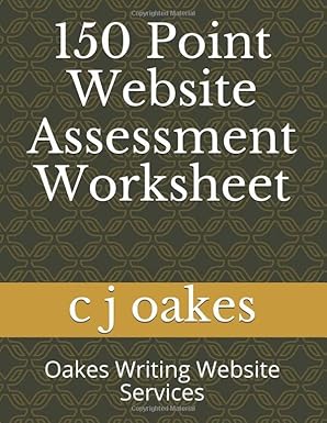 150 point website assessment worksheet 1st edition c j oakes 1701119862, 978-1701119864