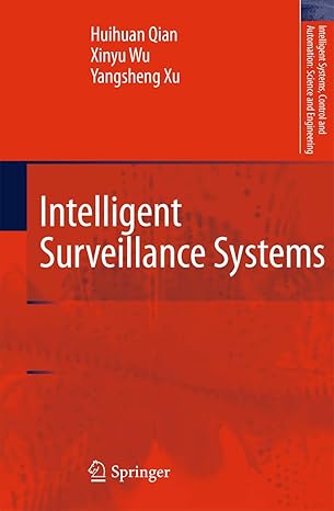 intelligent surveillance systems 1st edition huihuan qian ,xinyu wu ,yangsheng xu 940073560x, 978-9400735606