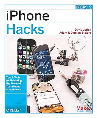 iphone hacks pushing the iphone and ipod touch beyond their limits 1st edition david jurick ,adam stolarz