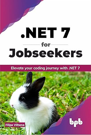 net 7 for jobseekers elevate your coding journey with net 7 1st edition filipe vilhena 9355518226,