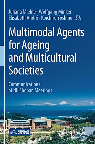 multimodal agents for ageing and multicultural societies communications of nii shonan meetings 1st edition