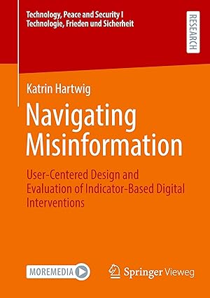 navigating misinformation user centered design and evaluation of indicator based digital interventions 1st