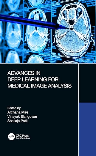 advances in deep learning for medical image analysis 1st edition archana mire ,vinayak elangovan ,shailaja
