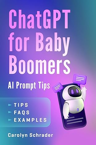 chatgpt for baby boomers ai prompt tips 1st edition carolyn schrader 1732505284, 978-1732505285