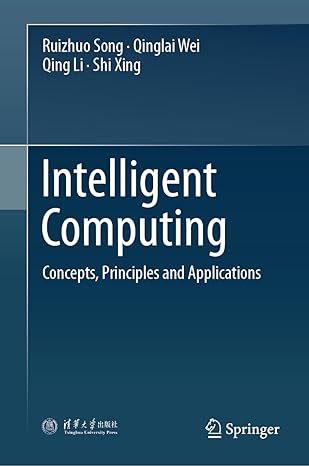 intelligent computing concepts principles and applications 1st edition ruizhuo song ,qinglai wei ,qing li
