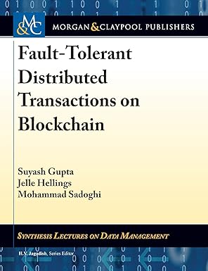 fault tolerant distributed transactions on blockchain 1st edition suyash gupta ,jelle hellings ,mohammad