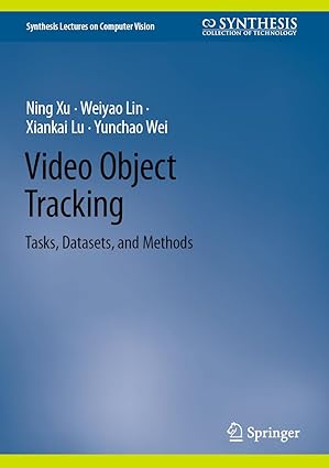video object tracking tasks datasets and methods 1st edition ning xu ,weiyao lin ,xiankai lu ,yunchao wei