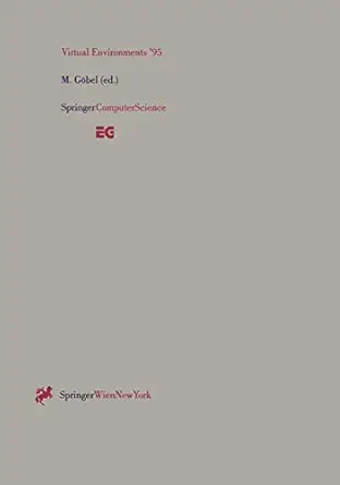 virtual environments a 95 selected papers of the eurographics workshops in barcelona spain 1993 and monte