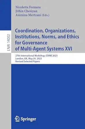 coordination organizations institutions norms and ethics for governance of multi agent systems xvi 27th