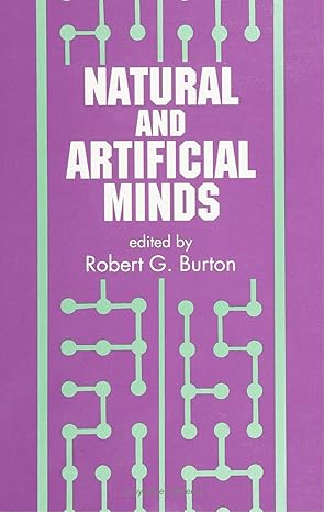 natural and artificial minds 1st edition robert g burton 0791415082, 978-0791415085