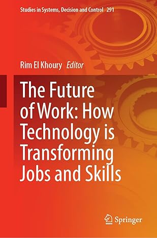 the future of work how technology is transforming jobs and skills 1st edition rim el khoury 3031873718,