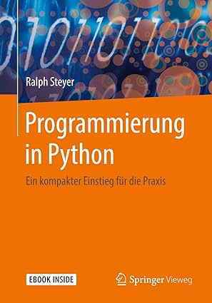 programmierung in python ein kompakter einstieg fa 1/4r die praxis 1st edition ralph steyer 3658207043,