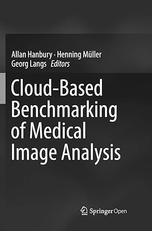 cloud based benchmarking of medical image analysis 1st edition allan hanbury ,henning ma 1/4ller ,georg langs