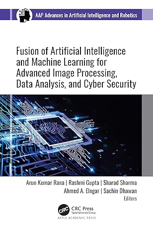 fusion of artificial intelligence and machine learning in advanced image processing 1st edition arun kumar