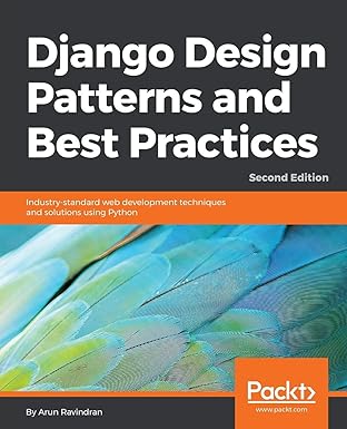 django design patterns and best practices industry standard web development techniques and solutions using
