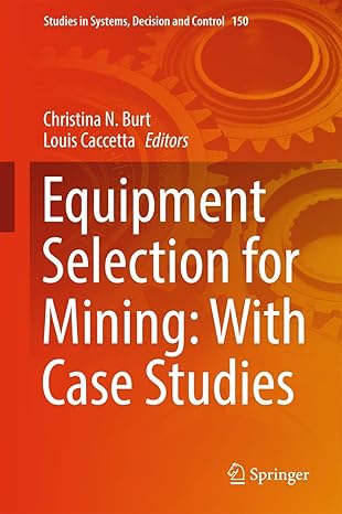equipment selection for mining with case studies 1st edition christina n burt ,louis caccetta 3319762540,