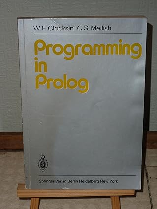 programming in prolog 1st edition william f clocksin ,c s mellish ,w f clocksin 3540110461, 978-3540110460