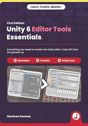 unity 6 editor tools essentials everything you need to master the unity editor tools api from the ground up