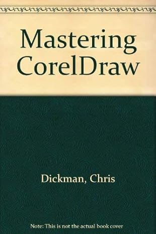 mastering coreldraw 1st edition chris dickman 0938151363, 978-0938151364