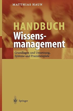 handbuch wissensmanagement grundlagen und umsetzung systeme und praxisbeispiele 1st edition matthias haun