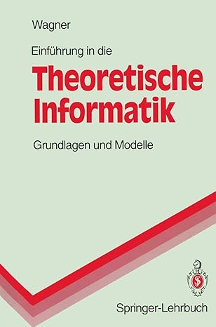 einfa 1/4hrung in die theoretische informatik grundlagen und modelle 1st edition klaus w wagner 3540581391,