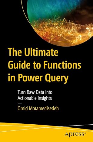 the ultimate guide to functions in power query turn raw data into actionable insights 1st edition omid