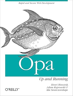 opa up and running rapid and secure web development 1st edition henri binsztok ,adam koprowski ,ida