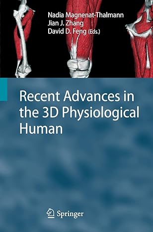 recent advances in the 3d physiological human 1st edition nadia magnenat thalmann ,jian j zhang ,david dagan