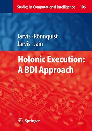holonic execution a bdi approach 1st edition jacqueline jarvis ,dennis jarvisralph ra nnquist 3642096212,