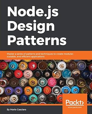 node js design patterns master a series of patterns and techniques to create modular scalable and efficient