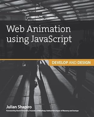web animation using javascript develop and design 1st edition julian shapiro 0134096665, 978-0134096667
