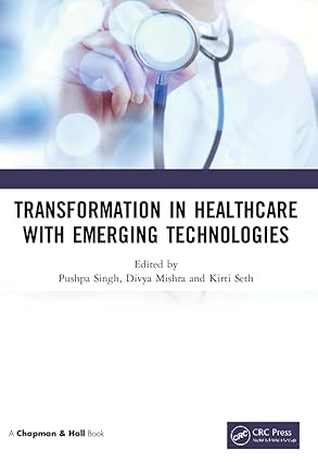 transformation in healthcare with emerging technologies 1st edition pushpa singh ,divya mishra ,kirti seth