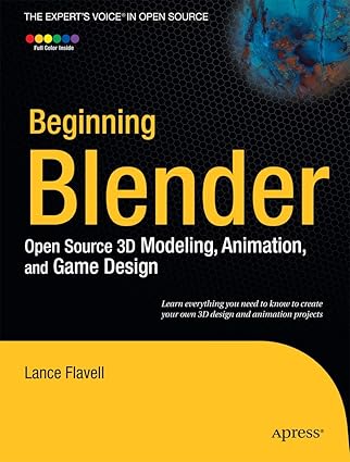 beginning blender open source 3d modeling animation and game design 1st edition lance flavell 1430231262,