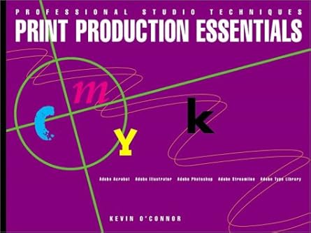 print production essentials 1st edition kevin o\\\\\\\'connor 0201700131, 978-0201700138