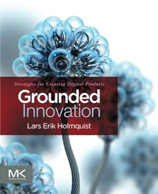 grounded innovation strategies for creating digital products 1st edition lars erik holmquist 0123859468,