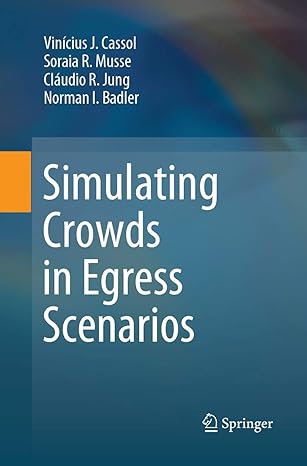 simulating crowds in egress scenarios 1st edition vina cius j cassol ,soraia r musse ,cla udio r jung ,norman