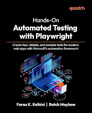 hands on automated testing with playwright create fast reliable and scalable tests for modern web apps with