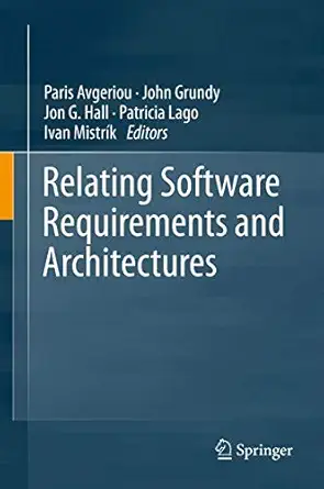 relating software requirements and architectures 1st edition paris avgeriou ,john grundy ,jon g hall