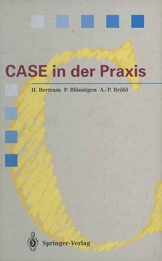 case in der praxis softwareentwicklungsumgebungen fa 1/4r informationssysteme 1st edition horst bertram